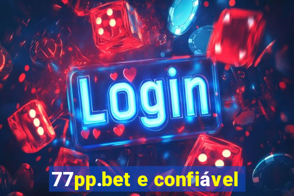 77pp.bet e confiável