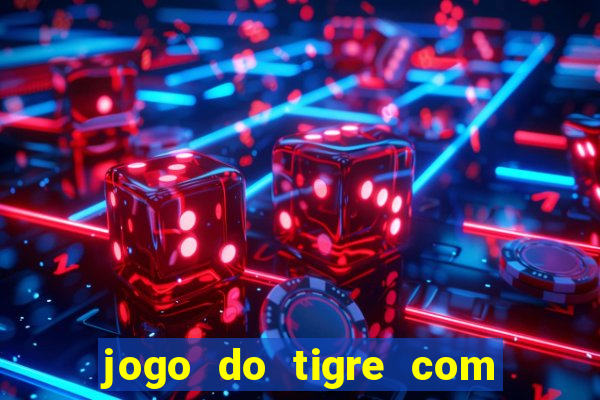 jogo do tigre com b?nus de cadastro