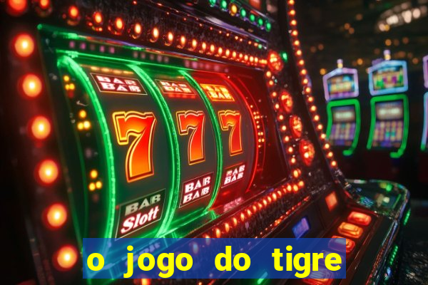 o jogo do tigre paga de verdade