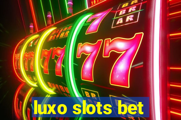 luxo slots bet