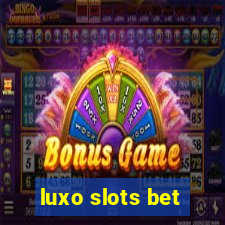 luxo slots bet