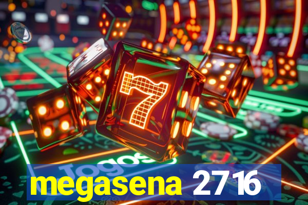 megasena 2716