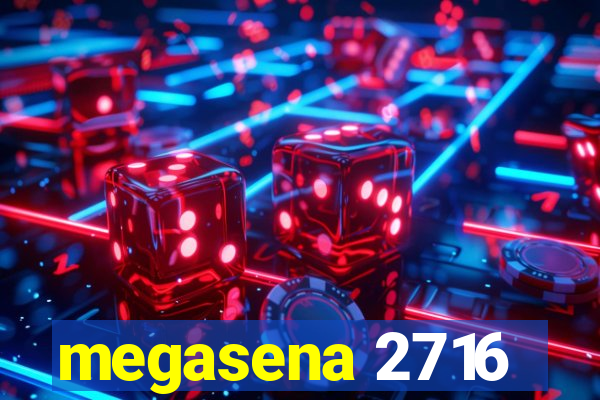 megasena 2716