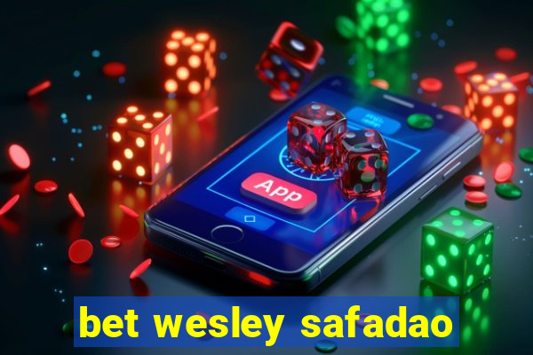 bet wesley safadao