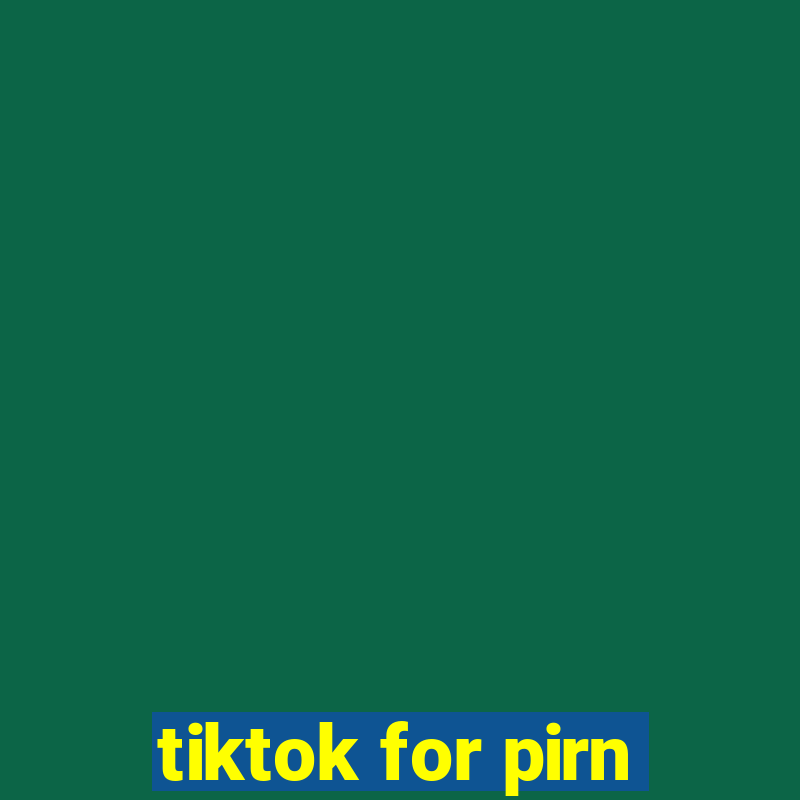 tiktok for pirn