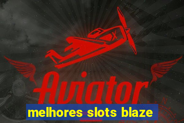 melhores slots blaze