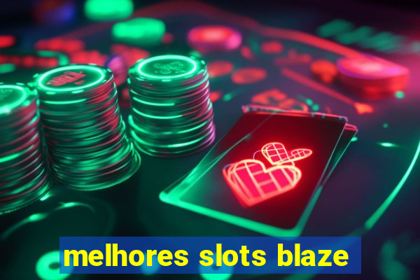 melhores slots blaze