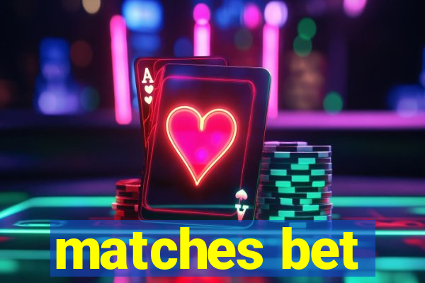 matches bet