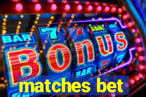 matches bet