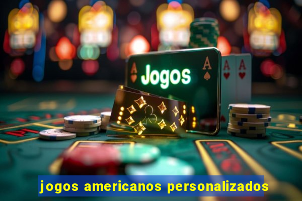 jogos americanos personalizados