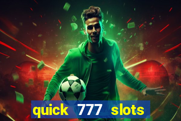 quick 777 slots casino games