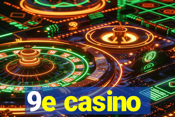 9e casino