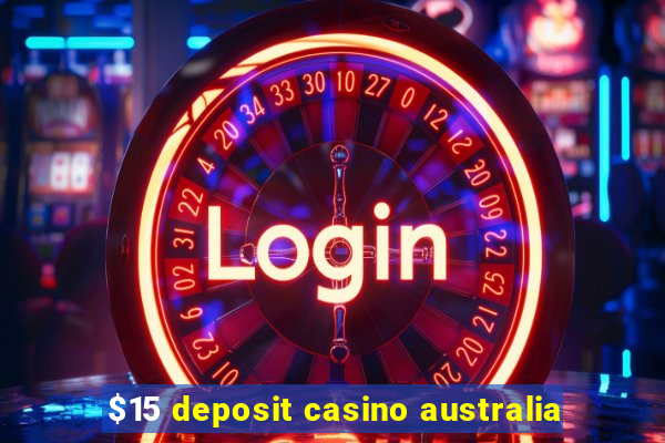 $15 deposit casino australia