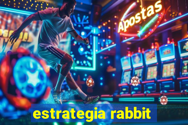 estrategia rabbit