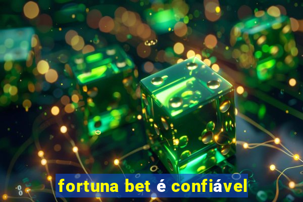 fortuna bet é confiável