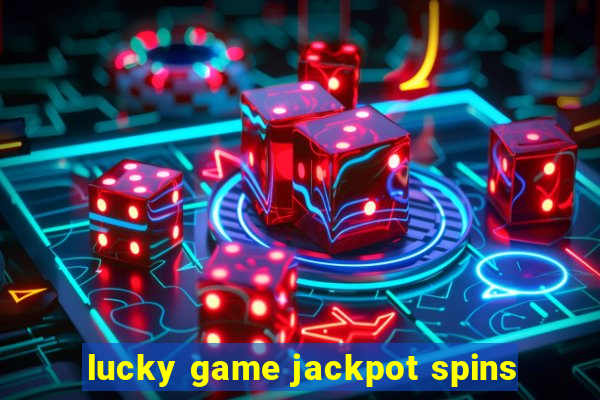 lucky game jackpot spins