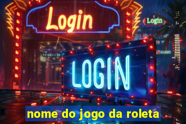 nome do jogo da roleta