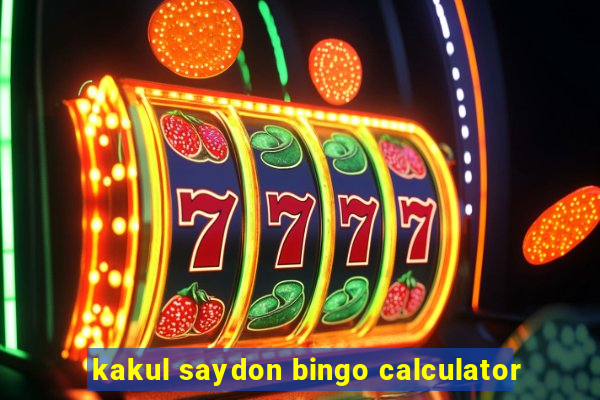 kakul saydon bingo calculator