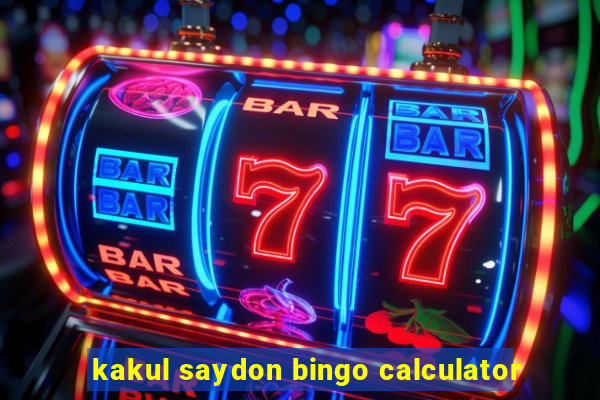 kakul saydon bingo calculator