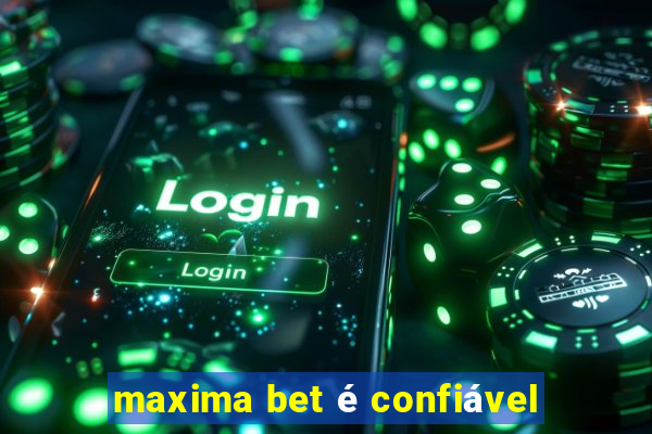 maxima bet é confiável