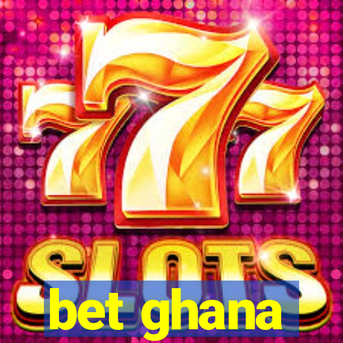 bet ghana