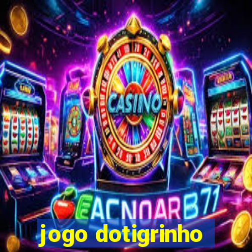 jogo dotigrinho