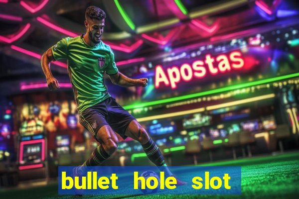 bullet hole slot free play