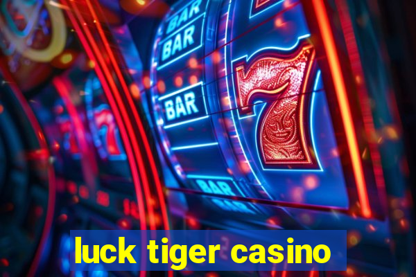 luck tiger casino