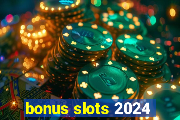 bonus slots 2024