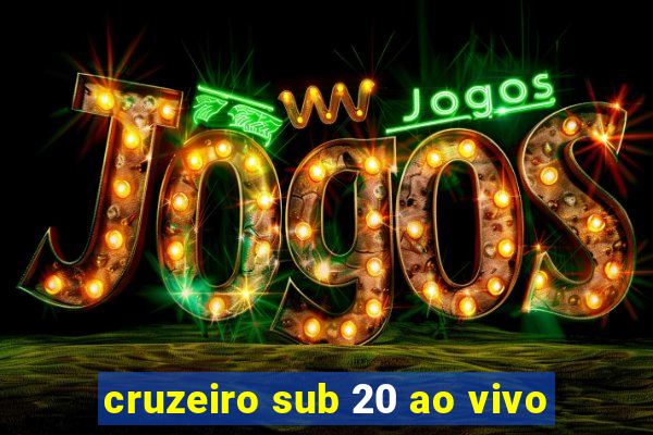 cruzeiro sub 20 ao vivo