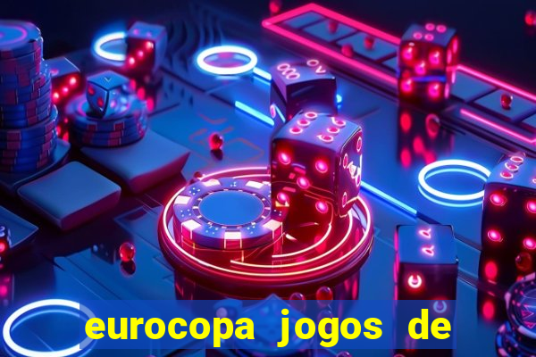 eurocopa jogos de hoje ao vivo