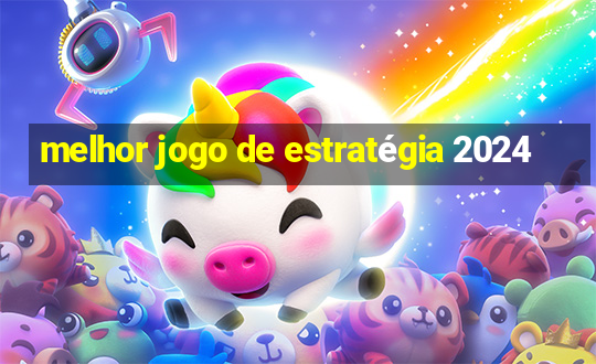 melhor jogo de estratégia 2024