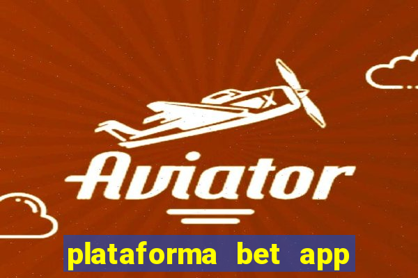 plataforma bet app paga mesmo