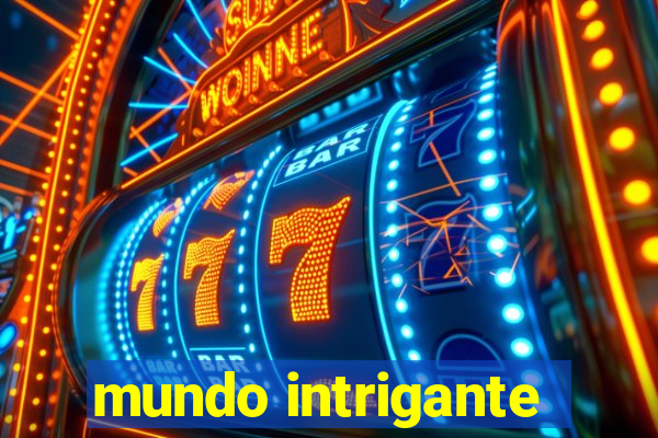 mundo intrigante