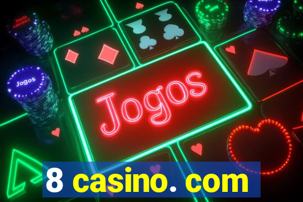 8 casino. com