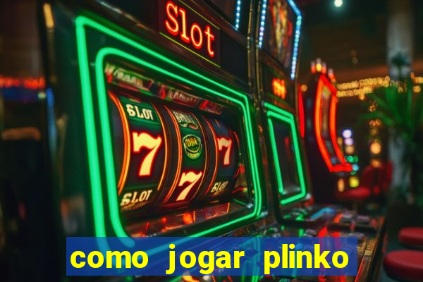 como jogar plinko na blaze