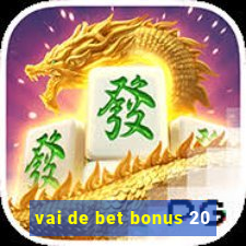 vai de bet bonus 20