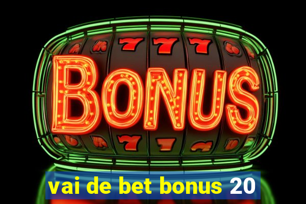 vai de bet bonus 20