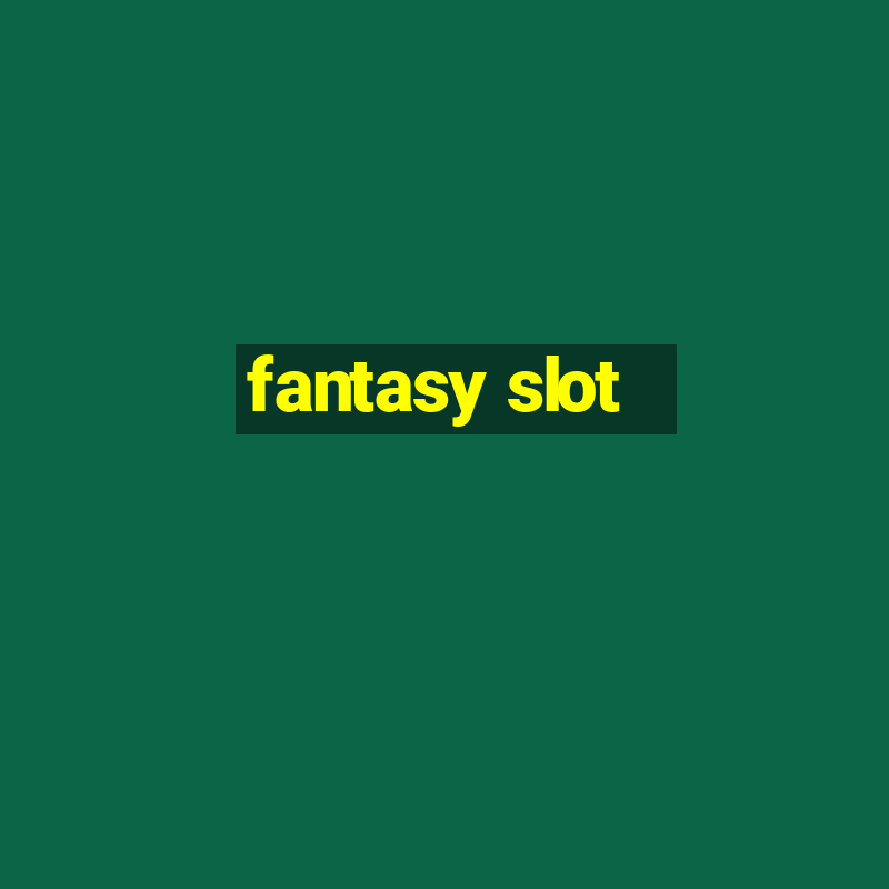 fantasy slot