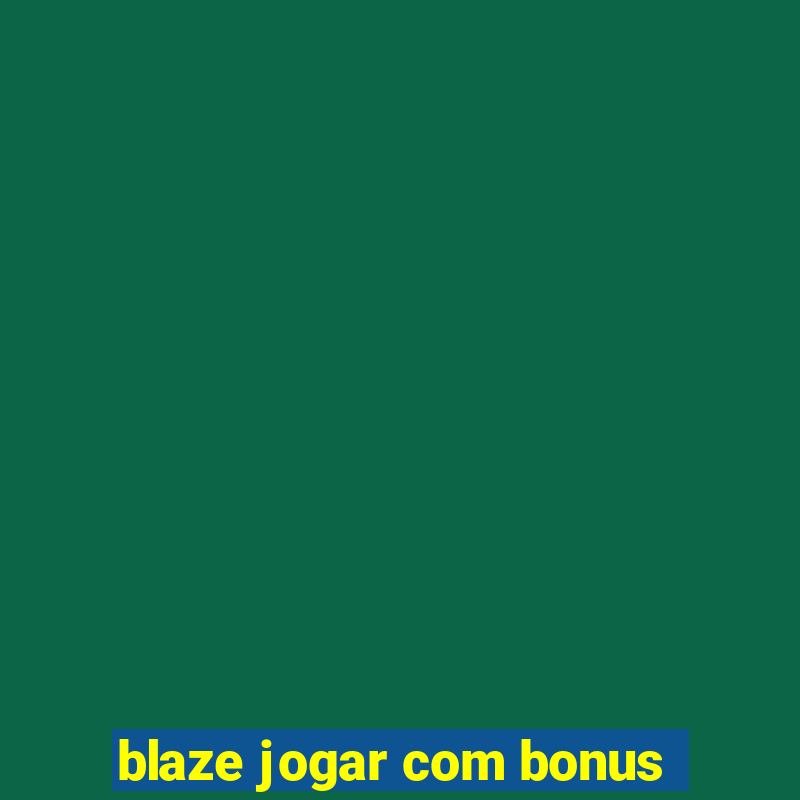 blaze jogar com bonus