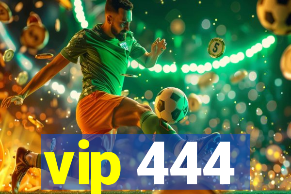 vip 444