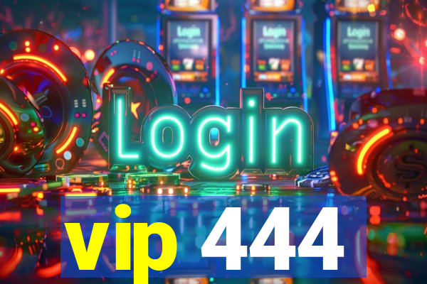 vip 444