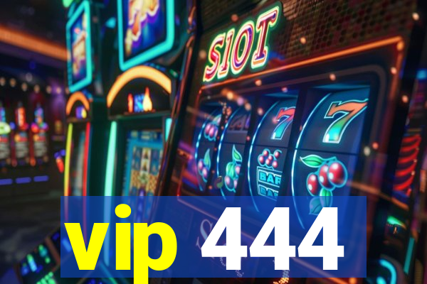 vip 444