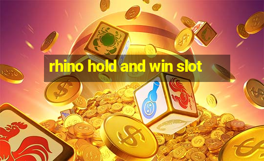 rhino hold and win slot