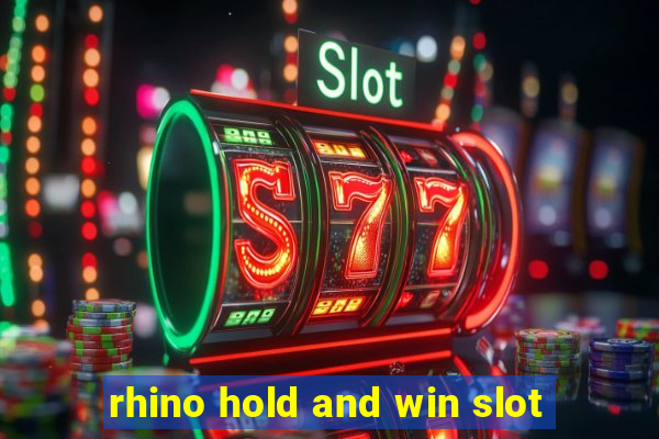 rhino hold and win slot