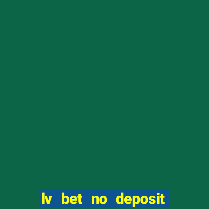 lv bet no deposit bonus code