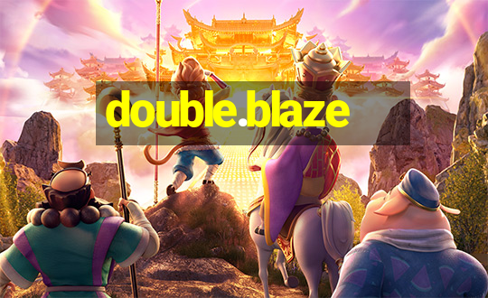 double.blaze