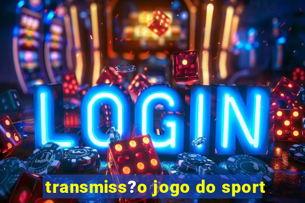 transmiss?o jogo do sport