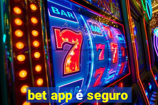 bet app é seguro