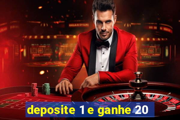 deposite 1 e ganhe 20